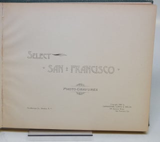 Item #276733 Select San Francisco; Photo-Gravures. SAN FRANCISCO