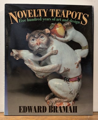 Item #278292 Novelty Teapots: Five Hundred Years of Art and Design. Edward BRAMAH