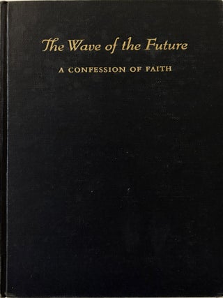Item #278921 The Wave of the Future: A Confession of Faith. Anne Morrow LINDBERGH