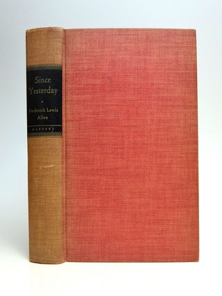 Item #279297 Since Yesterday: The Nineteen- Thirties in America, September 3, 1929-September 3,...