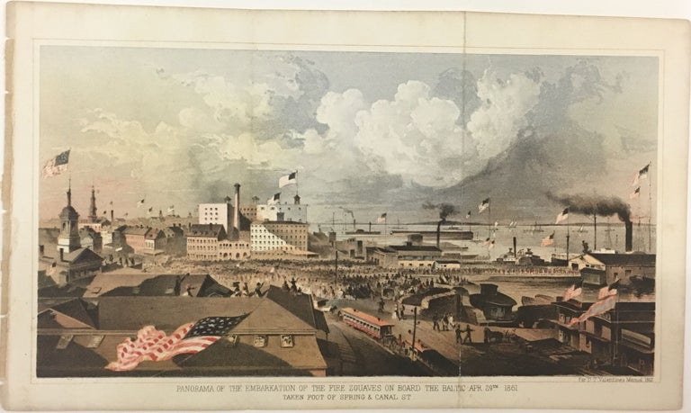 Item #279759 Panorama of the Embarkation of the Fire Zouaves on Board the Baltic Apr. 29th, 1861; Taken Foot of Spring and Canal St. D. T. VALENTINE, David Thomas.