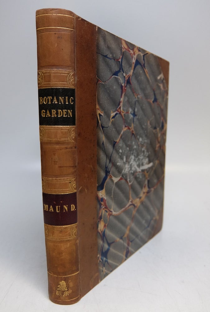 Item #282868 The Botanic Garden [Volume XII]; Consisting of Highly Finished Representations of Hardy Ornamental Flowering Plants, Cultivated in Great Britain;; with Their Names, Classes, Orders, History, Qualities, Culture, and Physiological Observations. B. MAUND.