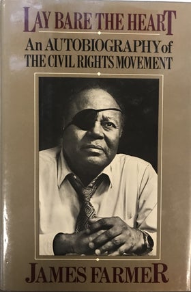 Item #283119 Lay Bare the Heart; An Autobiography of the Civil Rights Movement. James FARMER