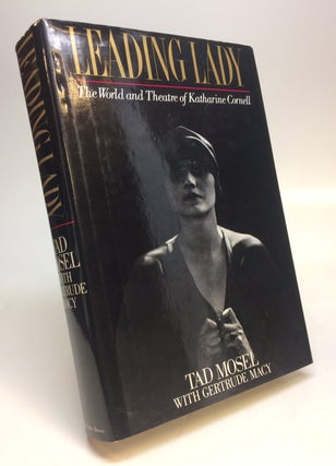 Item #283718 Leading Lady: The World and Theatre of Katharine Cornell. Tad MOSEL
