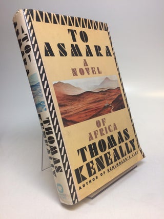 Item #283842 To Asmara - A Novel of Africa. Thomas KENEALLY