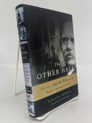 Item #284374 The Other Half: The Life of Jacob Riis and the World of Immigrant America. Tom...
