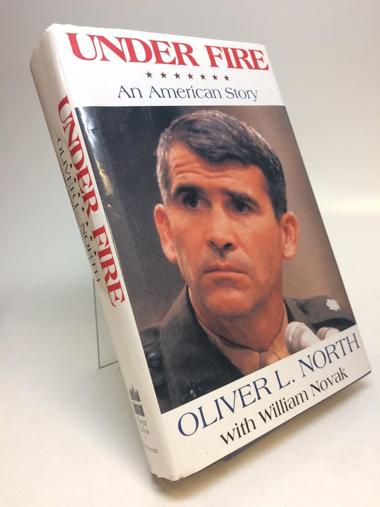 Item #284783 Under Fire: An American Story. Oliver NORTH, William NOVAK.