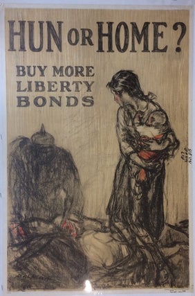 Item #286121 Hun or Home? Buy More Liberty Bonds. Henry RALEIGH