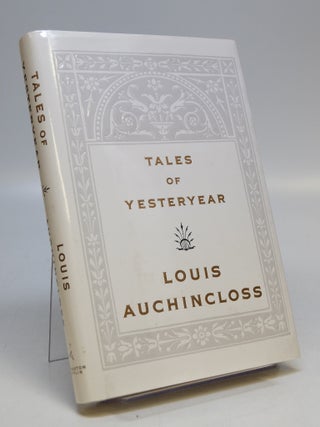 Item #287454 Tales of Yesteryear. Louis AUCHINCLOSS