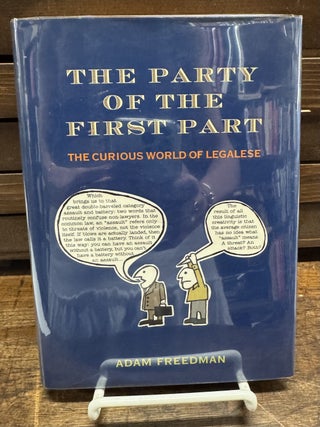 Item #287530 The Party of the First Part; The Curious World of Legalese. Adam FREEDMAN