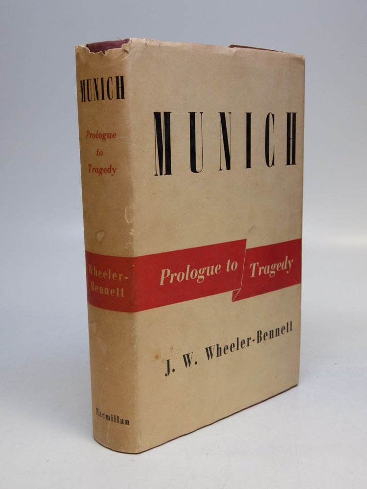 Item #288767 Munich Prologue to Tragedy. J. W. WHEELER-BENNETT.