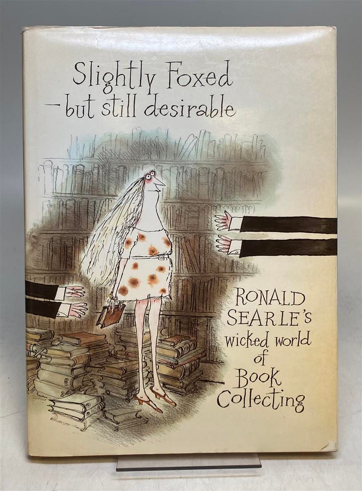 Item #289197 Slightly Foxed-But Still Desirable. Ronald Searle's Wicked World of Book Collecting. Ronald SEARLE.