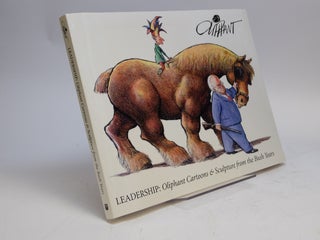 Item #292514 Leadership: Oliphant Cartoons & Sculpture from the Bush Years. Pat OLIPHANT