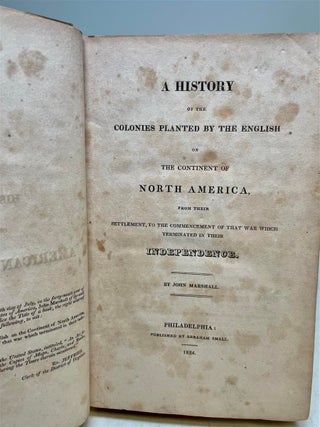A History of the Colonies Planted by the English on the Continent of North America,; From their Settlement, to the Commencement of that War which Terminated in their Independence.