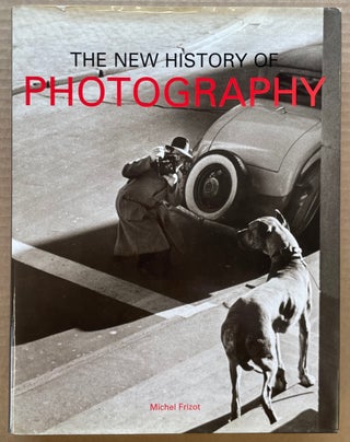 Item #293434 A New History of Photography. Michel FRIZOT, ed