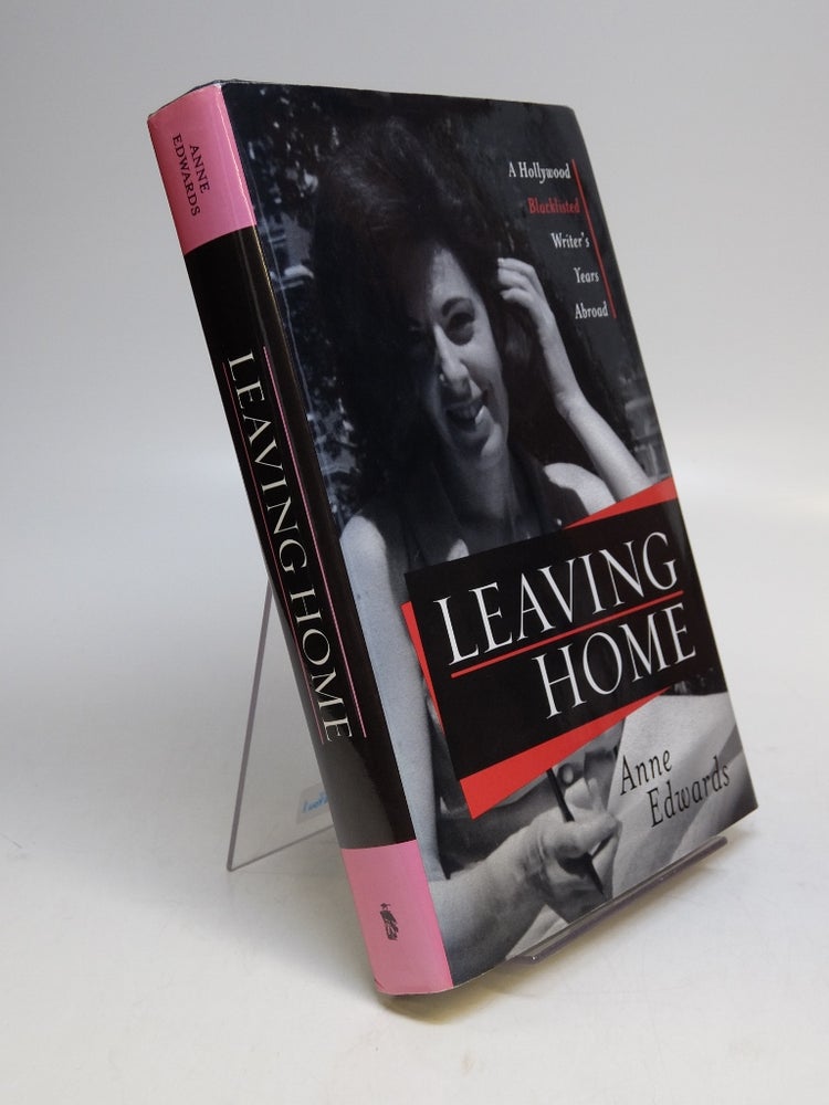 Item #293724 Leaving Home; A Hollywood Blacklisted Writer's Year Abroad. Anne EDWARDS.