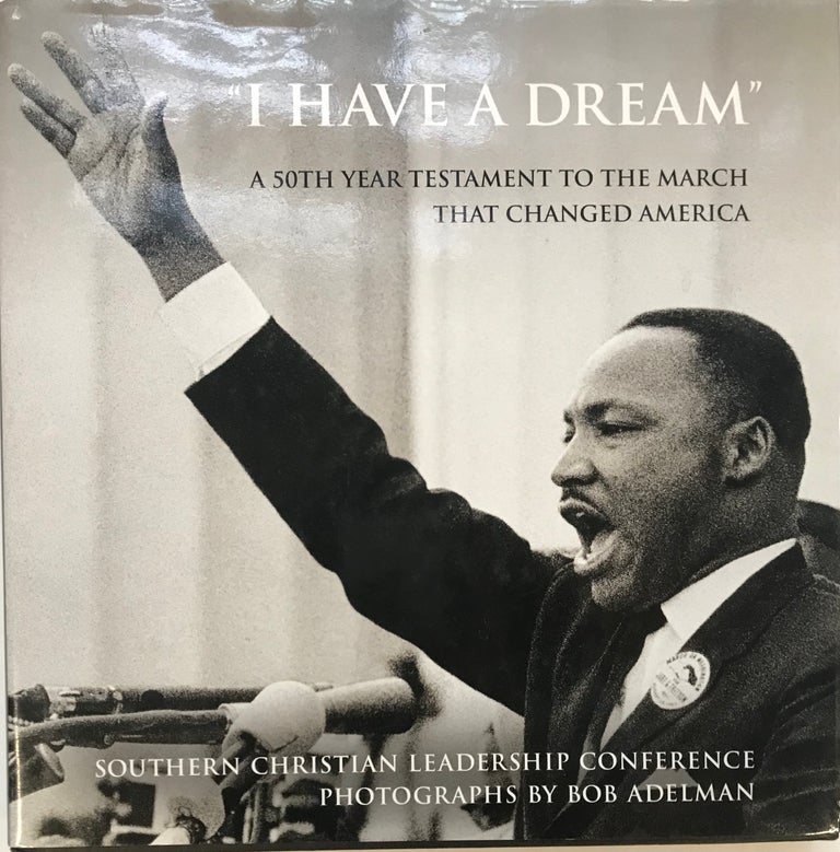 Item #293909 "I Have A Dream". A 50th Year Testament to the march That Changed America. SOUTHERN CHRISTIAN LEADERSHIP CONFERENCE.