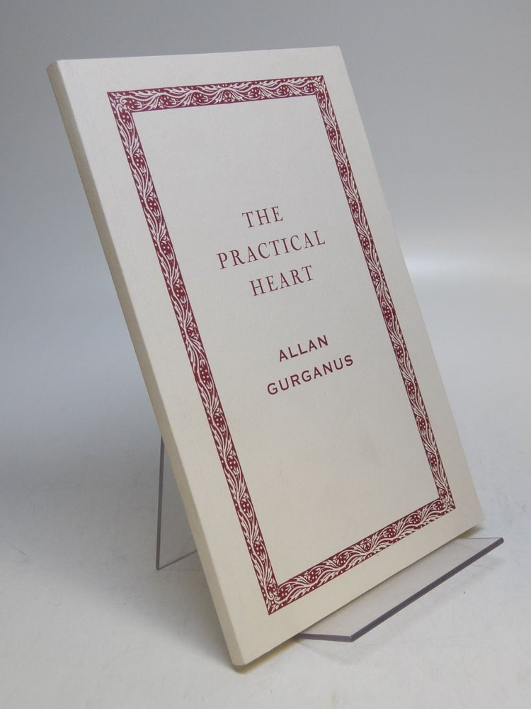 Item #294080 The Practical Heart. Allan GURGANUS.