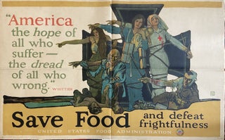 Item #295372 Save Food and Defeat Frightfulness; "America, the hope of all who suffer - the dread...