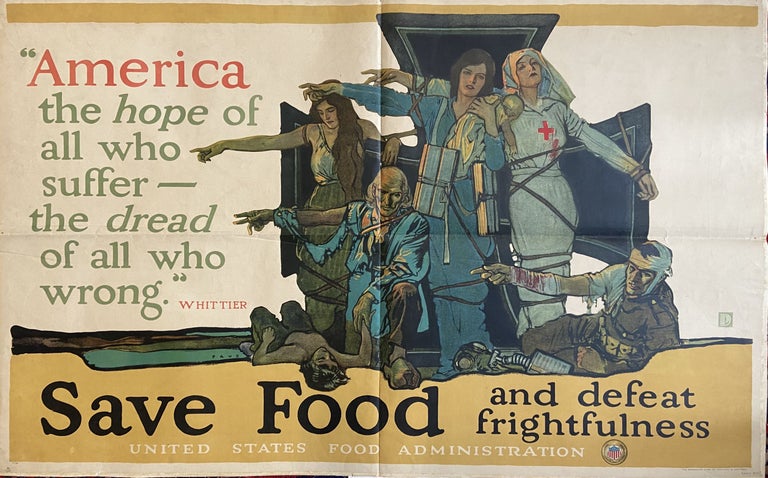 Item #295372 Save Food and Defeat Frightfulness; "America, the hope of all who suffer - the dread of all who wrong." US Food Administration.