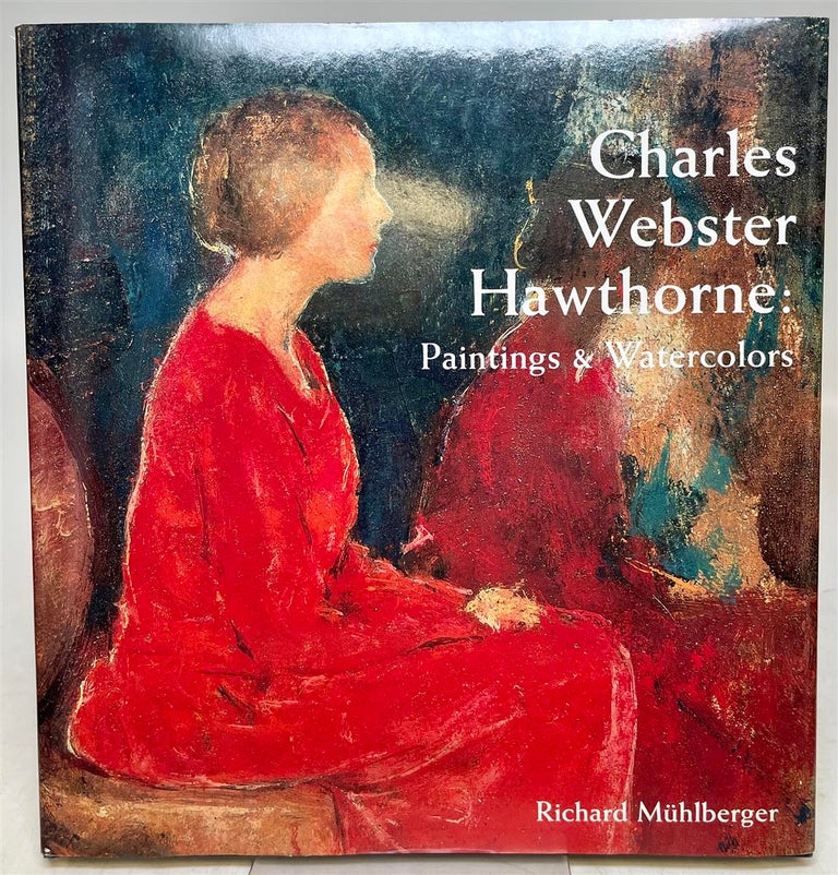 Item #296359 Charles Webster Hawthorne: Paintings & Watercolors. Richard MUHLBERGER.