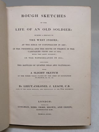 Rough Sketches of the Life of an Old Soldier: During a Service in the West Indies; At the Siege of Copenhagen in 1807; In the Peninsula and South of France in the Campagns From 1808 to 1814... Uncluding Battles of Quatre Bras and Waterloo.