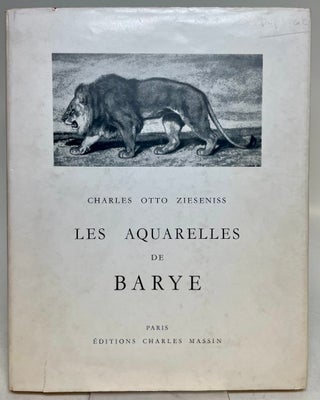 Item #297172 Les Aquarelles de Barye. Charles Otto ZIESENISS