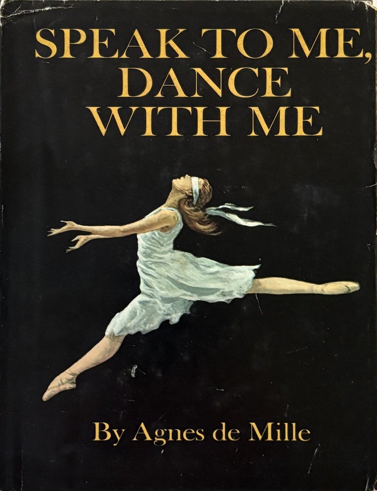 Item #298845 Speak to me, Dance With me. Agnes DE MILLE.