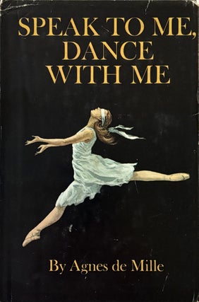 Item #298845 Speak to me, Dance With me. Agnes DE MILLE
