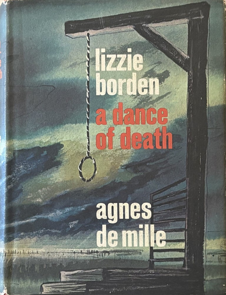 Item #298847 Lizzie Borden: a Dance of Death. Agnes DE MILLE.