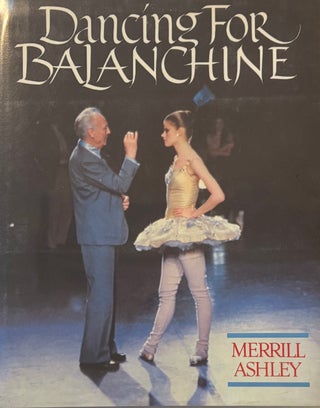 Item #298982 Dancing for Balanchine. Merrill ASHLEY