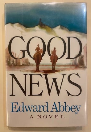 Item #300051 Good News. Edward ABBEY