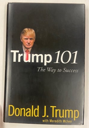 Item #300218 Trump 101: The Way to Success. Donald TRUMP