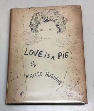 Item #300590 Love is a Pie. Maude HUTCHINS