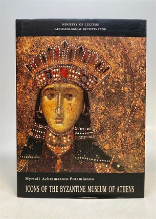 Item #303025 Icons of the Byzantine Museum of Athens. Myrtali ACHEIMASTOU-POTAMIANOU