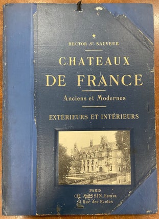 Item #30556 Chateaux de France Anciens et Modernes. Hector SAINT-SAUVEUR