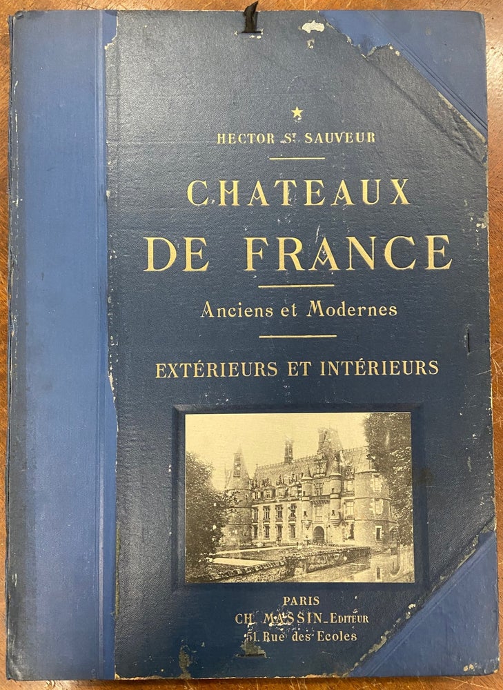 Item #30556 Chateaux de France Anciens et Modernes. Hector SAINT-SAUVEUR.