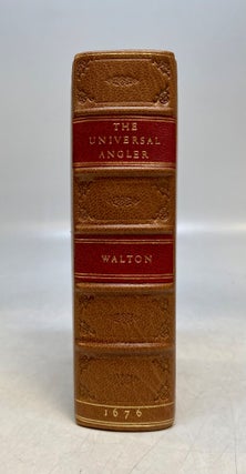Item #306526 The Universal Angler, Made so, by Three Books of Fishing. The First Written by Mr....