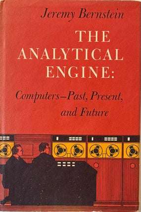 Item #306937 The Analytical Engine: Computes-Past, Present, and Future. Jeremy BERNSTEIN
