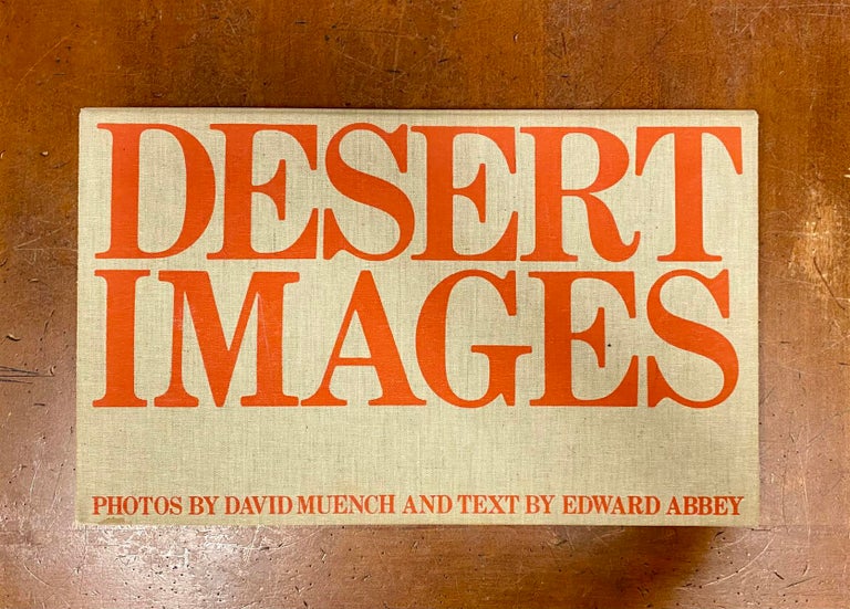 Item #307336 Desert Images: An American Landscape. Edward ABBEY, David MUENCH.
