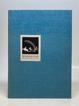 Item #307704 Wilderness: A Journal of Quiet Adventure in Alaska. Rockwell KENT