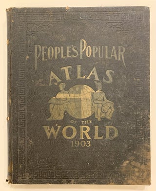 Item #310046 People's Popular Atlas of the World. Descriptive, Geographical, Historical and...
