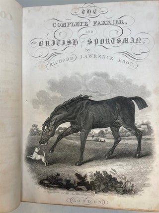 The Complete Farrier, and British Sportsman: Containing A Systematic Enquiry into the Structure and Animal Economy of a Horse, The Causes, Symptoms, and Most-Approved Methods of Prevention and Cure for Every Disease to Which he is Liable...