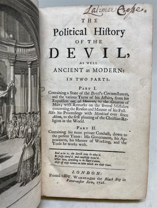 Political History of the Devil As Well Ancient as Modern: In Two Parts. Part I: Containing a State f the Devil's Circumstances and Various Turns of his affairs.Part II: Containing his More Private Conduct, Down to the Present Times.