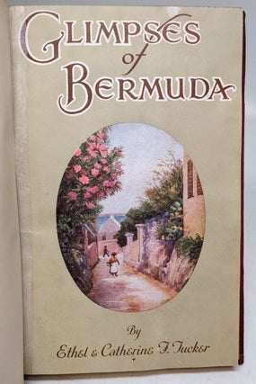 Glimpses of Bermuda: A Few Highways and Byways and Flowers of Bermuda by May Middleton