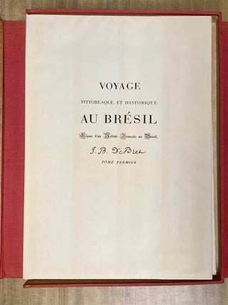 Voyage Pittoresque et Historique au Bresil ou Sejour d'un Artiste Francais au Bresil depuis 1815 jusqu'en 1831; Complete in 3 volumes.