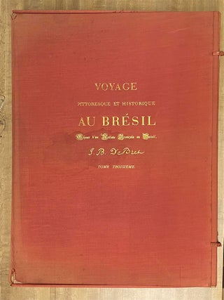 Voyage Pittoresque et Historique au Bresil ou Sejour d'un Artiste Francais au Bresil depuis 1815 jusqu'en 1831; Complete in 3 volumes.