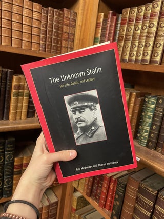 Item #312019 The Unknown Stalin: His Life, Death, and Legacy. Roy and Zhores MEDVEDEV