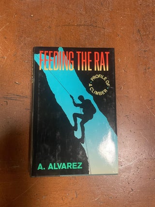 Item #312025 Feeding the Rat: Profile of A Climber. Al ALVAREZ