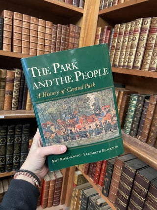 Item #312040 The Park and the People: A History of Central Park. Roy ROSENZWEIG, Elizabeth BLACKMAR